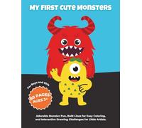 My First Cute Monsters: Adorable Monster Fun, Bold Lines for Easy Coloring, and Interactive Drawing Challenges for Little Artists.