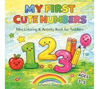My First Cute Numbers Mini Coloring & Activity Book for Kids Ages 3-5: Fun Number Coloring and Counting Practice with Cute Kawaii Illustrations for Early Learning