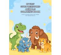 My First Cute Prehistoric Animals Coloring Book: 50 Easy & Adorable Dinosaurs & Ice Age Friends for Toddlers Ages 2-4