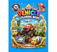 My First Cute Vehicles Coloring Book: 75 Easy Chibi Cars, Diggers and Tractors with Big Googly Eyes for Kids Ages 4 to 8