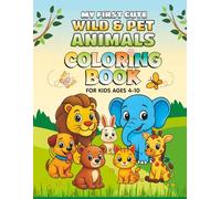 My First Cute Wild & Pet Animals Coloring Book for Kids Ages 4-10: Includes 24 Easy-to-Color Wild and Pet Animals with Backgrounds - Perfect for Boys & Girls Ages 4-10
