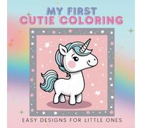My First Cutie Coloring: Easy Designs For Little Ones