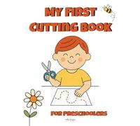 My First Cutting Book for Preschoolers: Fun and Easy Scissor Skills with Shapes, Lines and Cut & Paste Activities
