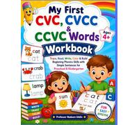 My First CVC, CVCC & CCVC Words Workbook Trace, Read, Write, Color & Build Beginning Phonics Skills with Simple Sentences for Preschool & Kindergarten Ages 4+