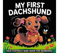 My first Dachshund High Contrast Baby Book for Newborns 0-12 Months: Simple Black and White Wiener Dog Themed Pictures To Develop Baby's Eyesight | Visual Stimulation Gift for Infants