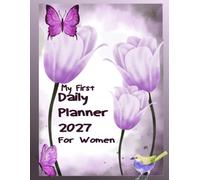 My First Daily Planner 2027 for Women: One Page Per Day from January to December 2027 | Includes Holidays and Inspirational Quotes | Flowers