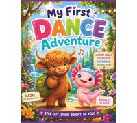 My First Dance Adventure: A Fun Dance Story for Kids About Movement, Friendship, Confidence and Finding the Courage to Be Yourself