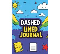 My First Dashed Lined Journal: 140 Pages of Creative Space for Young Writers & Artists - Where Imagination Meets Practice