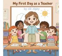 My First Day as a Teacher: A classroom adventure for curious kids