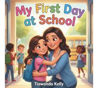 My First Day at School: A Sweet Story About Being Brave