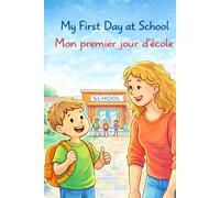 My First Day at School: An English-French Bilingual Children’s Book