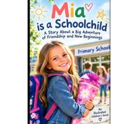 My first day at school: Hurray, I'm a schoolchild! - My first big adventure at school"
