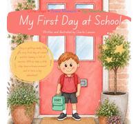 My First Day at School: Little Steps, Brave Moments, Big Adventures
