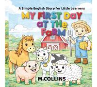 My First Day at the Farm: A Simple English Story for Little Learners