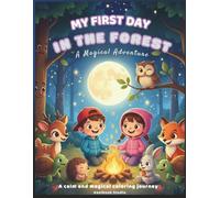 My First Day in the Forest: A Magical Adventure - Full-Color Coloring and Activity Book for Kids