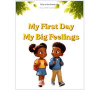 My First Day, My Big Feelings