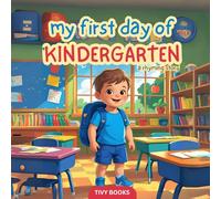 My First Day of Kindergarten: A Sweet Rhyming Story About the First Day of School for Kids Ages 3-6