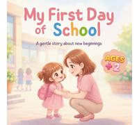 My First Day of School: A gentle story about new beginnings