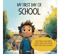 My First Day of School: Helping Children Feel Safe on Their First Day of School