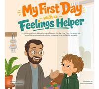 My First Day With a Feelings Helper: Helping Young Children Feel Safe, Brave, and Ready for Their First Therapy Session