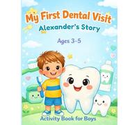 My First Dental Visit: Alexander's Story: A First Dentist Activity Book for Kids Ages 3-5