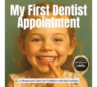 My First Dentist Appointment: A real and calm Montessori book to guide toddlers to their first dentist appointment