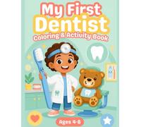 My First Dentist Coloring & Activity Book: 30 Coloring Pages, 6 Activities, and a Certificate for Kids Ages 4-8