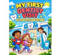My First Dentist Visit: Activity & Coloring Book for Kids