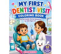 My First Dentist Visit Coloring Book: A Fun & Friendly Dental Adventure for Kids Ages 3-6