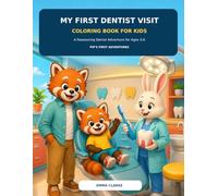 My First Dentist Visit Coloring Book for Kids: A Reassuring Dental Adventure for Ages 3-6