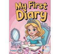 My First Diary: A Happy Journal for Kids Ages 6-12: Helping Kids Build Confidence, Creativity & Emotional Awareness