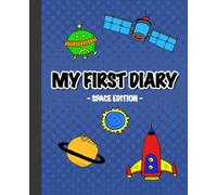 My First Diary Space Edition: draw and write journal for kids age 4-8 years old