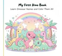“My First Dino Book: Learn Dinosaur Names and Color Them All