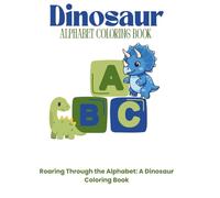 My First Dinosaur ABC Coloring Book: A Fun Alphabet Coloring Book for Kids Ages 3-6