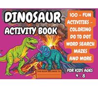 My First Dinosaur Activity Book: Fun Facts, Coloring Pages, Mazes, Dot-to-Dot, Word Searches, Puzzles & Quizzes for Kids Ages 4-8