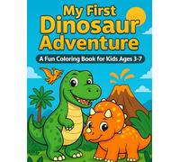 My First Dinosaur Adventure: A Fun Coloring Book for Kids Ages 3-7