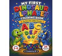 My First Dinosaur Alphabet Coloring Book: A Fun ABC Coloring Adventure with Cute Dinosaurs for Kids Ages 3-6