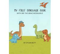 My First Dinosaur Book: With Bri The Brachiosaurus