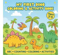 My First Dinosaur Coloring & Activity Book for Ages 3-5: ABC Dino Names, Counting 1-10, Cute Kawaii Dinos, Simple Coloring Pages & Preschool Learning Activities