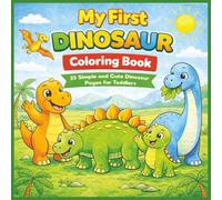My First Dinosaur Coloring Book: 25 Simple And Cute Dinosaur Pages For Toddlers