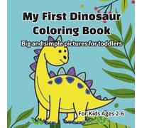 My First Dinosaur Coloring Book: Big and simple pictures for toddlers