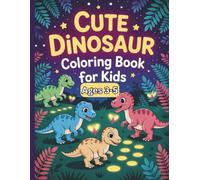 My First Dinosaur Coloring Book: Big, Simple, and Cute Dinosaurs for Toddlers Ages 3-5: Fun and Easy Dinosaur Coloring Pages for Preschool Kids - Perfect for Boys and Girls Learning to Color