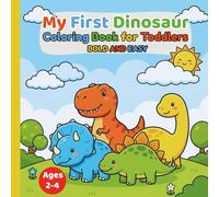 My First Dinosaur Coloring Book: Bold and Easy Coloring Pages with Traceable Dinosaur Names for Toddlers Ages 2-4