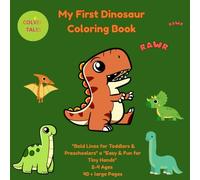 My First Dinosaur Coloring Book: Bold Lines for Toddler & Preschoolers o Easy & Fun for Tiny Hands 2-4 Ages 40 +Large Pages