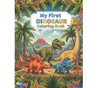 My First Dinosaur Coloring Book: Cute and Easy Dinosaur Coloring Pages for Kids Ages 4-6