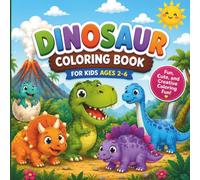 My First Dinosaur Coloring Book for Kids Ages 2-6: Super Fun & Easy Dinosaur Coloring Pages for Toddlers and Preschoolers | Cute Dino Adventures with Bold Lines for Little Hands | 108 Pages