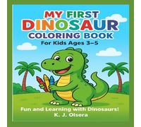 MY FIRST DINOSAUR COLORING BOOK: For Kisd Ages 3-5