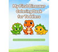 My First Dinosaur Coloring Book for Toddlers: 25 Easy and Fun Dinosaur Coloring Pages for Kids Ages 2-4 | Simple and Cute Designs for Boys and Girls