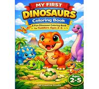 My First Dinosaur Coloring Book for Toddlers Ages 2-5: A Fun and Easy Dinosaur Coloring Book for Little Learners