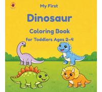 My First Dinosaur Coloring Book: Fun and Easy Coloring Book for Toddlers Ages 2-4 | Cute Dinosaurs | Big Simple Designs